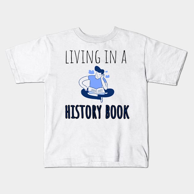 living in a history book Kids T-Shirt by juinwonderland 41